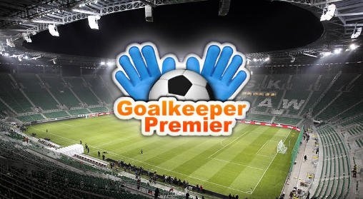 game pic for Goalkeeper premier: Soccer